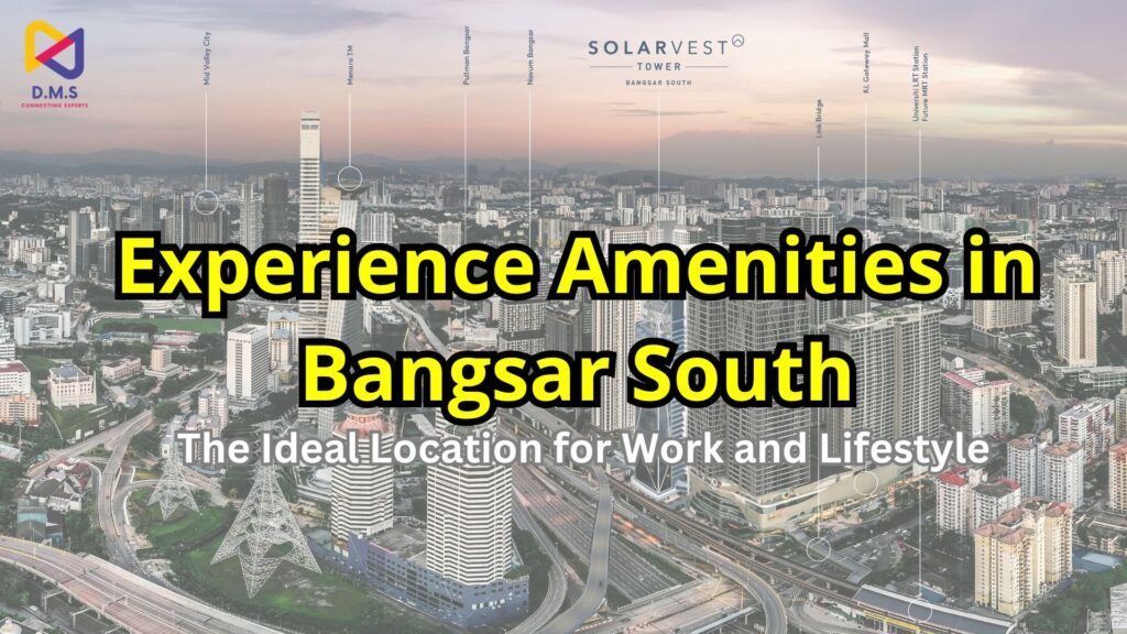 Experience Amenities in Bangsar South – The Ideal Location for Work and Lifestyle 3 Experience Amenities in Bangsar South – The Ideal Location for Work and Lifestyle