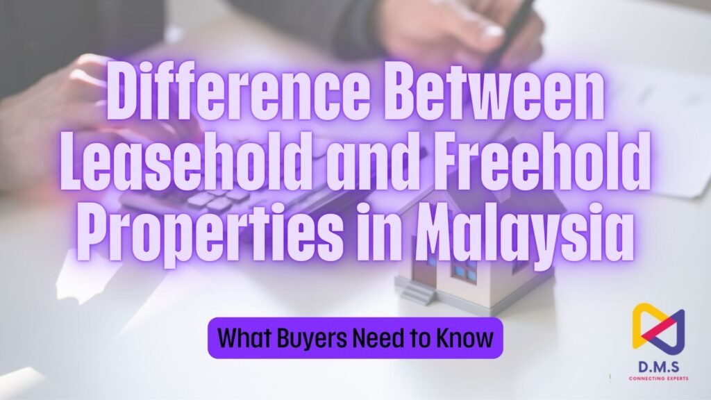 Difference Between Leasehold and Freehold Properties in Malaysia: What Buyers Need to Know 50 Difference Between Leasehold and Freehold Properties in Malaysia