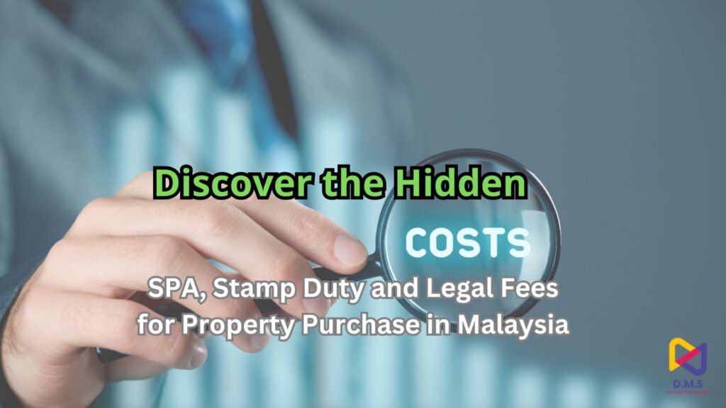 Discover the Hidden Costs: SPA, Stamp Duty and Legal Fees for Property Purchase in Malaysia 28 Discover the Hidden Costs