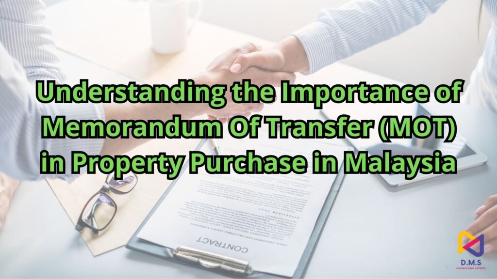 Understanding the Importance of Memorandum Of Transfer (MOT) in Property Purchase in Malaysia 39 Understanding the Importance of Memorandum Of Transfer MOT in Property Purchase in Malaysia